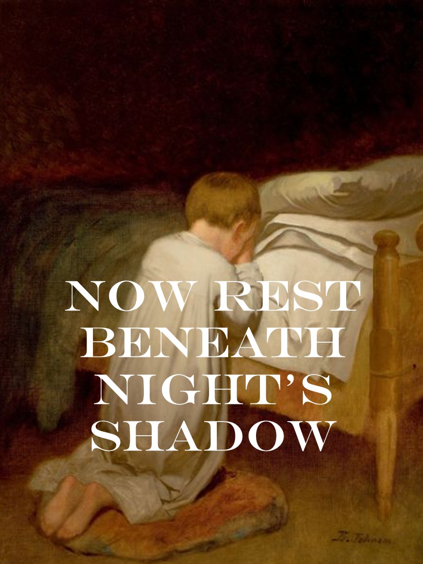 Now Rest Beneath Night's Shadow